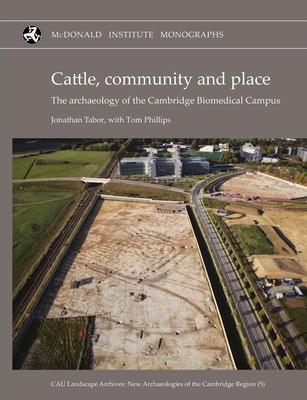 Rinder, Gemeinschaft und Ort: Die Archäologie des Cambridge Biomedical Campus 