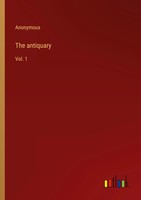 Anonymous | The Antiquary | Taschenbuch | Englisch (2022) | Vol. 1