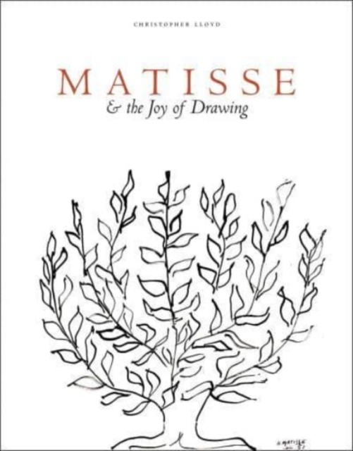 Matisse and the Joy of Drawing by Christopher Lloyd (Hardback Book)