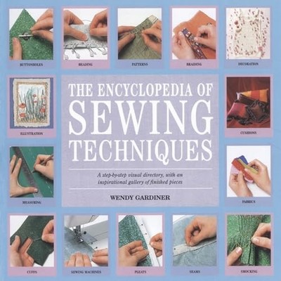 The Encyclopedia of Sewing Techniques: A step-by-s by Gardiner, Wendy 1903975662