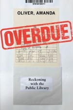 Overdue: Reckoning with the Public Library by...