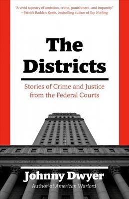 Districts : Stories of Crime and Justice from the Federal Courts, Paperback b...