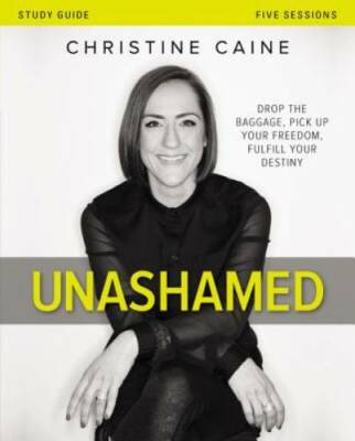 Unashamed Study Guide: Drop the Baggage, Pick up Your Freedom, Fulfill Yo - GOOD