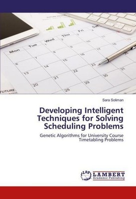 Developing Intelligent Techniques for Solving Scheduling Problems Sara Soliman