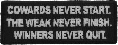 Cowards Never Start. TheWeak Never Finish. Winners Patch - 4x1.5 inch - P5838