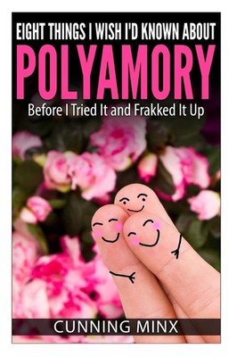Eight Things I Wish I'd Known About Polyamory: Before I Tried It and Frakked...