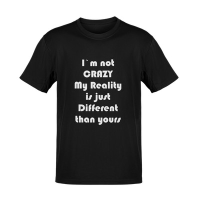 T-Shirt IM NOT CRAZY MY REALITY IS DIFFERENT Sprüche Funshirt TS1290U