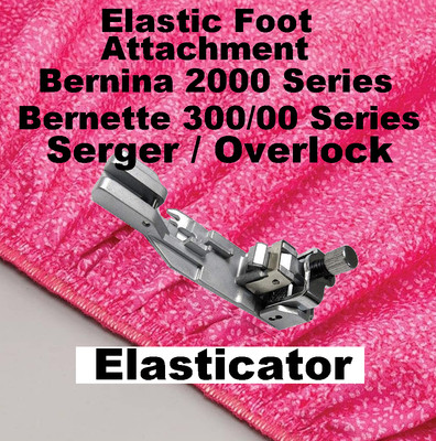 Bernina 2000 Bernette Overlock Seger Elastic Elasticator Attachment Foot NIB