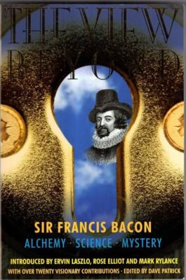View Beyond : Sir Francis Bacon: Alchemy Science Mystery : Dave Patrick (ed)