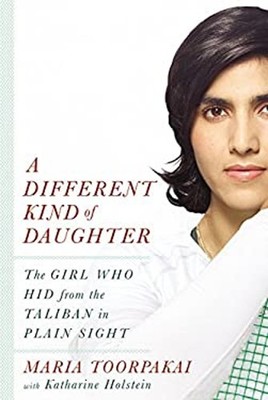 A Different Kind of Daughter : The Girl Who Hid from the Taliban
