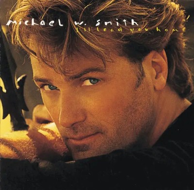 CD Michael W. Smith Ill Lead You Home NEW OVP Reunion Records