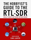 The Hobbyist's Guide to the Rtl-SDR: Really Cheap Software Defined Radio by Lauf