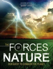 The Forces of Nature: Our Quest to Conquer the Planet by Barry Vann