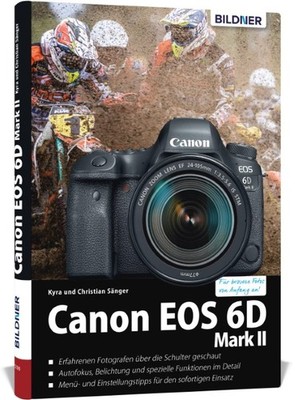 Kyra Sänger Canon EOS 6D Mark 2 - Für bessere Fotos von Anfang an