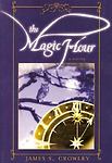 The Magic Hour by Crowley, James