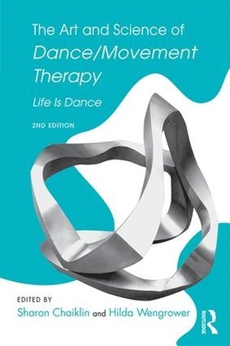 The Art and Science of Dance/Movement Therapy by Sharon Chaik... - 9781138910331