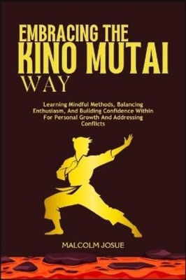 Malcolm Josue Embracing the Kino Mutai Way (Taschenbuch) (US IMPORT)