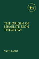 The Origin Of Israelite Zion Theology Antti Laato Taschenbuch Englisch 2020