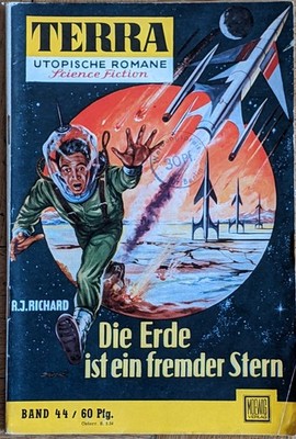 Terra Utopische Romane Nr.: 44 - Die Erde ist ein fremder Stern - R. J. Richard