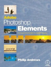 Adobe Photoshop Elements: A Visual Introduction to Digital Imagi