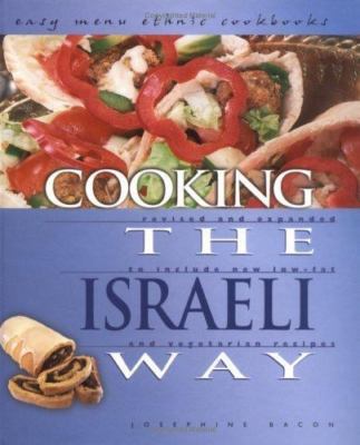 Cooking the Israeli Way: To Include New Low-Fat and Vegetarian Recipes (Easy...