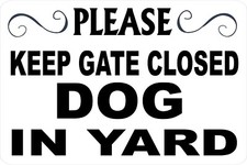 Please Keep Gate Closed Dog Out Aluminum Metal Novelty Sign 8x12