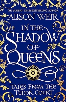 In the Shadow of Queens: Tales from the ... by Weir, Alison Paperback / softback