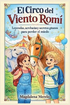 El Circo del Viento Rom: Leyendas, acrobacias y secretos gitanos para perder el 