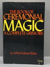 The Book of Ceremonial Magic By A.E. Waite PB 1973
