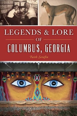 NEW The History Press Legends & Lore of Columbus, Georgia, GA 9781467142397 Amer