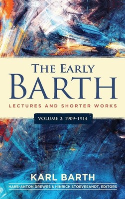 Karl Barth (u. a.) | The Early Barth - Lectures and Shorter Works, Vol. 2,...