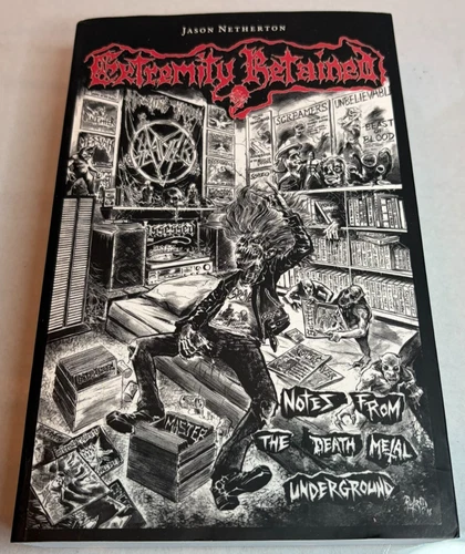 Extremity Retained: Notes From Death Metal Underground Jason Netherton Paperback