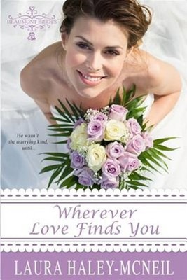 Wherever Love Finds You, Paperback by Haley-mcneil, Laura, Brand New, Free sh...