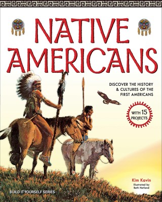 Native Americans: DISCOVER THE HISTORY & CULTURES OF THE FIRST AMERICANS WIT...