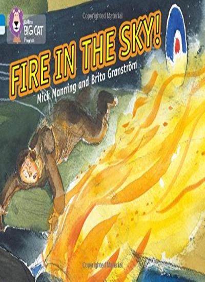 Collins Big Cat Progress - Fire in the Sky: Band 4 Blue/Band 17