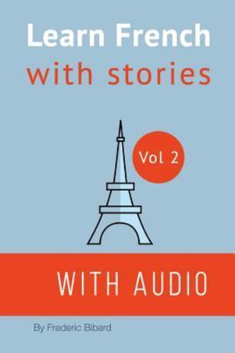 French: Learn French with Stories Ser.: French: Learn French with
