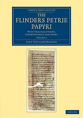 The Flinders Petrie Papyri With Transcriptions, Commentaries and Index Volume 2