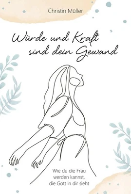 Christin Müller Würde und Kraft sind dein Gewand - Bild 1 von 4