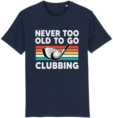 Männer Never Too Old To Go Clubbing Golf T-Shirt lustig Golfer Geschenk Papa Grafik Tee
