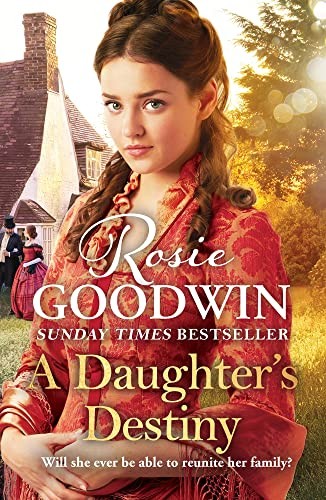 A Daughter's Destiny: The heartwarming family tale from... - Goodwin, Rosie