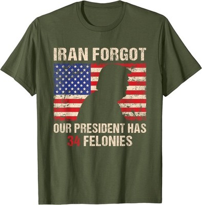 Iran Forgot Our President Has 34 Felonies Vintage US Flag T-Shirt