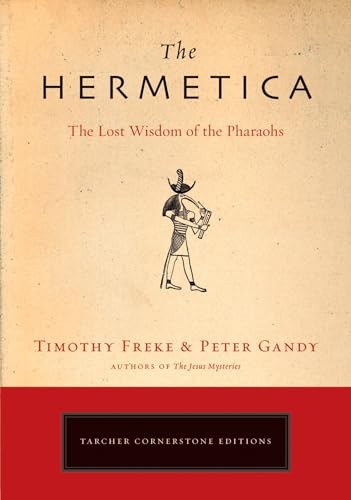The Hermetica: The Lost Wisdom of the..., Timothy Freke