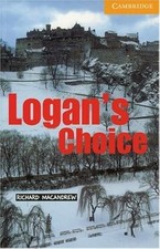 Cambridge English Readers. Logan's Choice.