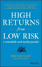 High Returns from Low Risk: A Remarkable Stock Market Paradox by Pim van Vliet (