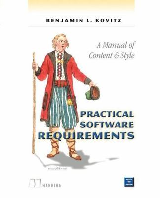 Practical Software Requirements : A Manual of Content and Style P