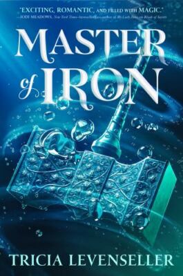 Bladesmith Series: Master of Iron Book 2 By Tricia Levenseller NEW Paperbck 2022