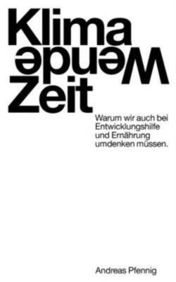 Klima-Wende-Zeit: Warum Wir Auch Bei Entwicklungshilfe Und Ern?Hrung Umdenk...