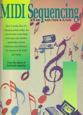 MIDI Sequencing For Musicians From Keyboard Magazine