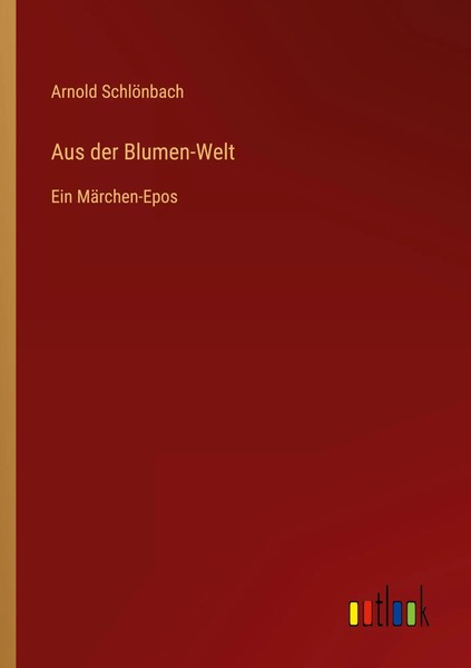 Arnold SchlöNbach | Aus Der Blumen-Welt | Taschenbuch | Deutsch (2023) | 124 S.-image