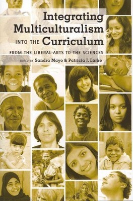 Integrating Multiculturalism into the Curriculum : From the Liberal Arts to t...